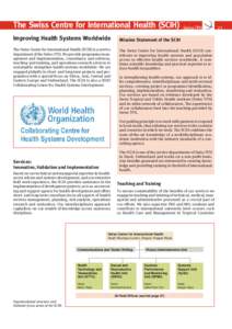 The Swiss Centre for International Health (SCIH) Improving Health Systems Worldwide The Swiss Centre for International Health (SCIH) is a service department of the Swiss TPH. We provide programme management and implement