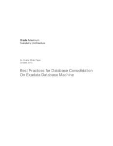 An Oracle White Paper October 2013 Best Practices for Database Consolidation On Exadata Database Machine