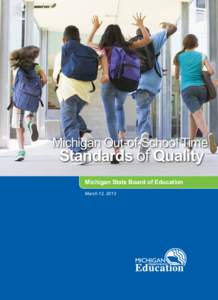 Michigan Out-of-School Time  Standards of Quality Michigan State Board of Education March 12, 2013