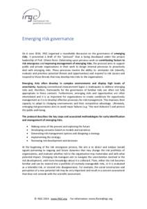 Emerging risk governance On 6 June 2014, IRGC organised a roundtable discussion on the governance of emerging risks. It presented a draft of the “protocol” that is being developed under the project leadership of Prof