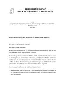 DER REGIERUNGSRAT DES KANTONS BASEL-LANDSCHAFT An das Eidgenössische Departement für Umwelt, Verkehr, Energie und Kommunikation UVEK Bundeshaus Nord