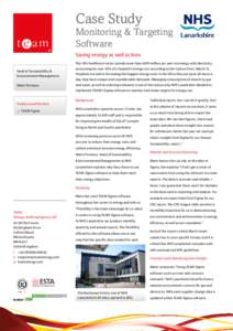 Case Study  Monitoring & Targeting Software Saving energy as well as lives The UK’s healthcare sector spends more than £400 million per year on energy, with electricity