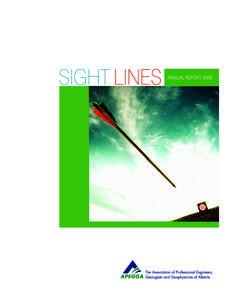 SIGHT LINES  ANNUAL REPORT 2006 APEGGA’S MISSION We serve the public interest by regulating the practices