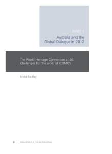 PART 1 Australia and the	 Global Dialogue in 2012 The World Heritage Convention at 40: Challenges for the work of ICOMOS