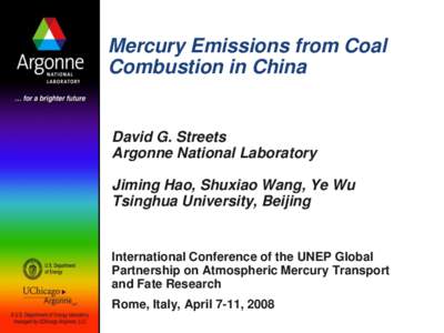 Mercury Emissions from Coal Combustion in China David G. Streets Argonne National Laboratory Jiming Hao, Shuxiao Wang, Ye Wu