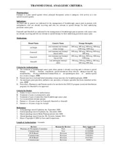 TRANSMUCOSAL ANALGESIC CRITERIA Pharmacology: Fentanyl is a pure opioid agonist whose principal therapeutic action is analgesic with activity as a mu opioid receptor agonist. Indications: ACTIQ® and its generic are indi