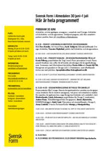 Svensk Form i Almedalen 30 juni–1 juli  Här är hela programmet! PROGRAM 30 JUNI  Plats: