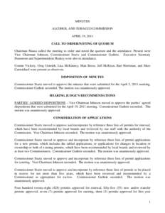 MINUTES ALCOHOL AND TOBACCO COMMISSION APRIL 19, 2011 CALL TO ORDER/NOTING OF QUORUM Chairman Massa called the meeting to order and noted the quorum and the attendance. Present were Vice Chairman Johnson, Commissioner St