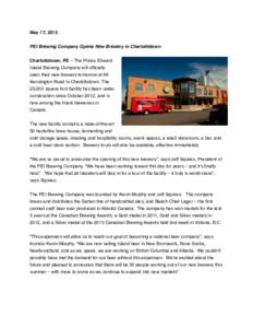 May 17, 2013 PEI Brewing Company Opens New Brewery in Charlottetown Charlottetown, PE – The Prince Edward Island Brewing Company will officially open their new brewery tomorrow at 96 Kensington Road in Charlottetown. T