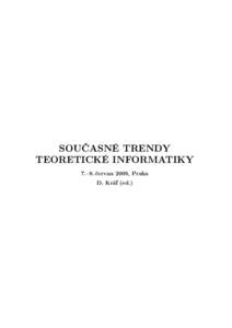 SOUČASNÉ TRENDY TEORETICKÉ INFORMATIKY 7.–8. června 2009, Praha D. Kráľ (ed.)  Úvodní slovo