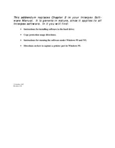 This addendum replaces Chapter 2 in your Interpex Soft Soft ware Manual. It is generic in nature, since it applies to all Interpex software. In it you will find: •  Instructions for installing software to the hard driv