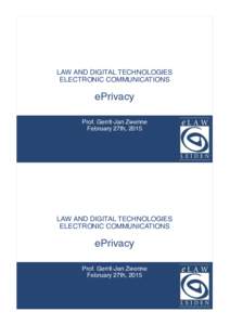 LAW AND DIGITAL TECHNOLOGIES ELECTRONIC COMMUNICATIONS ePrivacy Prof. Gerrit-Jan Zwenne February 27th, 2015
