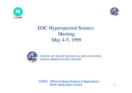 EOC Hyperspectral Science Meeting May 4-5, 1999 OFFICE OF SPACE SCIENCE & APPLICATIONS EARTH OBSERVATION CENTRE