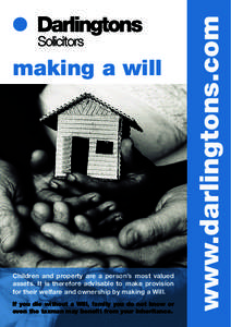 Children and property are a person’s most valued assets. It is therefore advisable to make provision for their welfare and ownership by making a Will. If you die without a Will, family you do not know or even the taxma