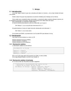 1. Arrays. 1.1 Introducción. Los arrays, siguen siendo lo que eran, estructuras de datos en memoria, y de un tipo de dato intrínseco o de usuario. Existe la clase Array que nos proporciona una serie de métodos para el