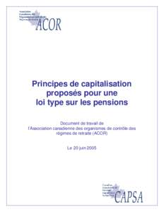 Principes de capitalisation proposés pour une loi type sur les pensions Document de travail de l’Association canadienne des organismes de contrôle des régimes de retraite (ACOR)