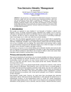 Non-Intrusive Identity Management Dr. Stefan Brands McGill School of Computer Science & Credentica [removed], [removed] March 23, 2004 ABSTRACT: This paper presents a novel architecture for digital 