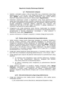 Regulamin Kredytu Płatniczego BlueCash § I - Postanowienia wstępne 1. Zgodnie z wymogami ustawy z dnia 18 lipca 2002 roku o świadczeniu usług drogą elektroniczną Dz. U. Nr 144 poz. 1204, Spółka Blue Media S.A. w