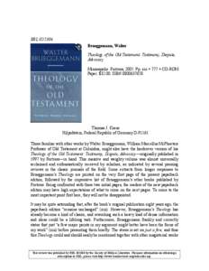 RBL[removed]Brueggemann, Walter Theology of the Old Testament: Testimony, Dispute, Advocacy Minneapolis: Fortress, 2005. Pp. xxi + 777 + CD-ROM. Paper. $[removed]ISBN[removed].