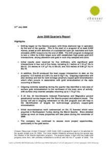 31st JulyJune 2008 Quarterly Report Highlights ¾ Drilling began on the Sisorta project, with three diamond rigs in operation by the end of the quarter. This is the start of a program of at least 8,000