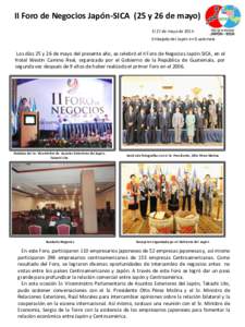 II Foro de Negocios Japón-SICA (25 y 26 de mayo) El 27 de mayo de 2015 Embajada del Japón en Guatemala Los días 25 y 26 de mayo del presente año, se celebró el II Foro de Negocios Japón-SICA, en el Hotel Westin Cam