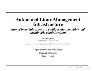 Automated Linux Management Infrastructure ease of installation, central configuration, scalable and sustainable administration Arcady Genkin [removed]