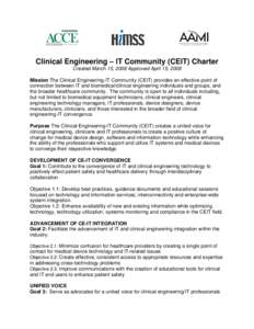 Clinical Engineering – IT Community (CEIT) Charter Created March 15, 2008 Approved April 15, 2008 Mission The Clinical Engineering-IT Community (CEIT) provides an effective point of connection between IT and biomedical
