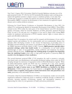 PRESS RELEASE For Immediate Release - August 5,2014 New York, 5 August, 2014: Universities Allied for Essential Medicines welcomes two of the goals proposed on July 19th, 2014 by the UN Sustainable Development open worki