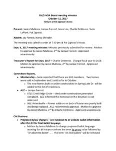 BV/S HOA Board meeting minutes October 11, 2017 7:30 pm at Pat Zigrossi’s home Present: Janice Mullenix, Jacque Forrest, Jason Lee, Charlie DeWeese, Suzie LaPlant, Pat Zigrossi.