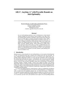 ARA*: Anytime A* with Provable Bounds on Sub-Optimality Maxim Likhachev, Geoff Gordon and Sebastian Thrun School of Computer Science Carnegie Mellon University