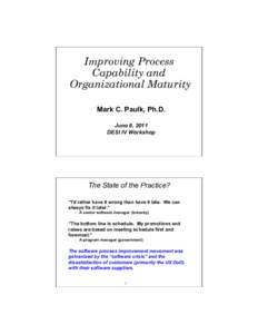 Improving Process Capability and Organizational Maturity  Mark C. Paulk, Ph.D.  June 6, 2011  DESI IV Workshop