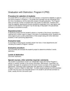 Graduation with Distinction: Program II (PR2) Procedure for selection of students An overall GPA of 3.3, and a 3.5 in the core courses, is required for eligibility to apply to the honors program in Program II. The grade 