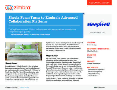 CUSTOMER CASE STUDY  Sheela Foam Turns to Zimbra’s Advanced Collaboration Platform “We highly recommend Zimbra to businesses who want to reduce costs without compromising on quality.”