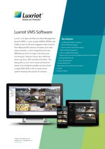 ®  Luxriot VMS Software Luxriot is an open architecture Video Management System (VMS). Luxriot accepts MJPEG, MPEG4 and H.264 as well as HD and megapixel video streams
