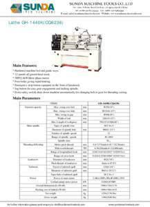 Lathe GH-1440K(CQ6236)  Main Features: * Hardened machine bed and guide ways. * 12 speeds all geared head stock. * 3HP(2.4kW)three phase motor.