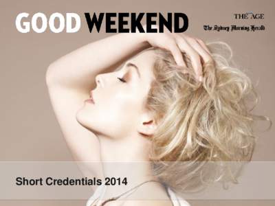 Short Credentials 2014  Good Weekend Why Advertise  Overview