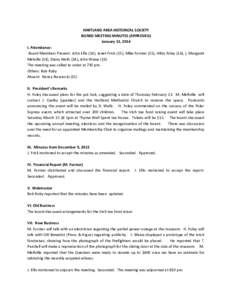 HARTLAND AREA HISTORICAL SOCIETY BOARD MEETING MINUTES (APPROVED) January 13, 2014 I. Attendance: Board Members Present: John Ellis (14), Janet Frick (15), Mike Forster (15), Hildy Foley (16), ), Margaret Melville (14), 