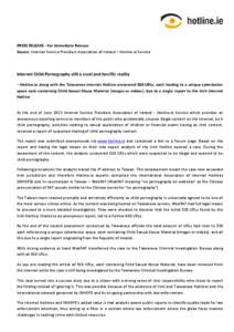 PRESS RELEASE - For Immediate Release Source: Internet Service Providers Association of Ireland – Hotline.ie Service Internet Child Pornography still a cruel and horrific reality – Hotline.ie along with the Taiwanese