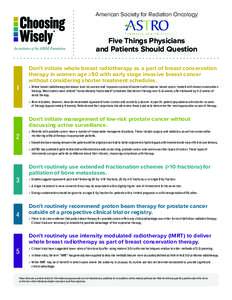 American Society for Radiation Oncology  Five Things Physicians and Patients Should Question Don’t initiate whole breast radiotherapy as a part of breast conservation therapy in women age ≥50 with early stage invasiv