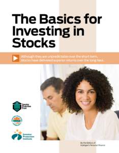 The Basics for Investing in Stocks Although they are unpredictable over the short term, stocks have delivered superior returns over the long haul.