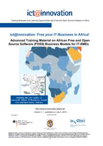 Creating Business and Learning Opportunities with Free and Open Source Software in Africa  ict@innovation: Free your IT-Business in Africa! Advanced Training Material on African Free and Open Source Software (FOSS) Busin