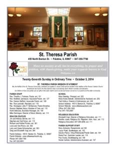 St. Theresa Parish  455 North Benton St. ▪ Palatine, IL 60067 ▪ [removed]Have no anxiety at all, but in everything, by prayer and petition, with thanksgiving, make your requests known to God.