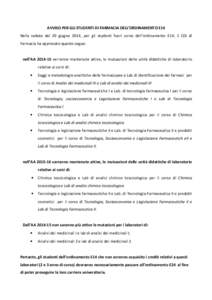 AVVISO PER GLI STUDENTI DI FARMACIA DELL’ORDINAMENTO E14 Nella seduta del 20 giugno 2014, per gli studenti fuori corso dell’ordinamento E14, il CDI di Farmacia ha approvato quanto segue: nell’AAverranno ma