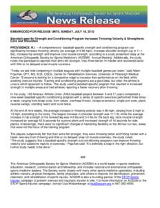 EMBARGOED FOR RELEASE UNTIL SUNDAY, JULY 18, 2010 Baseball-specific Strength and Conditioning Program Increases Throwing Velocity & Strengthens Core and Shoulders PROVIDENCE, R.I. -- A comprehensive baseball-specific str