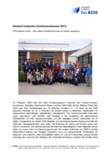 Deutsch-Indischer Schüleraustausch 2013 DPS Mathura Road – JSG Johann-Schöner-Gymnasium Fünfter Austausch An Pfingsten 2009 fand der erste Schüleraustausch zwischen dem Johann-SchönerGymnasium, Karlstadt/ Unterfra