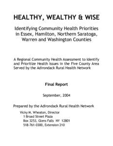 HEALTHY, WEALTHY & WISE Identifying Community Health Priorities in Essex, Hamilton, Northern Saratoga, Warren and Washington Counties  A Regional Community Health Assessment to Identify