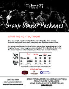 Group Dinner Packages START THE NIGHT OUT RIGHT Bring your group to enjoy the latest performance of cutting edge sketch comedy combined with songs & improv that’s sure to keep them laughing for weeks to come! The Secon