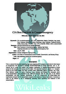 CIA Best Practices in Counterinsurgency WikiLeaks release: December 18, 2014 Keywords: CIA, counterinsurgency, HVT, HVD, Afghanistan, Algeria, Colombia, Iraq, Israel, Peru, Northern Ireland, Sri Lanka, Chechnya, Libya, P