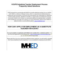 KCKPS Substitute Teacher Employment Process Frequently Asked Questions KCKPS entered into a partnership with MHED to provide substitute teachers for our certified staff. MHED is a division of Morgan Hunter, which is a re