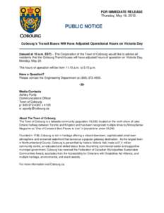 FOR IMMEDIATE RELEASE Thursday, May 16, 2013. PUBLIC NOTICE  Cobourg’s Transit Buses Will Have Adjusted Operational Hours on Victoria Day